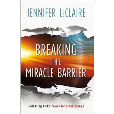 Afbeelding van Breaking the Miracle Barrier Releasing God`s Power for Breakthrough