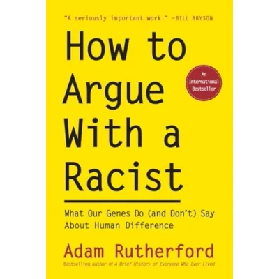 Afbeelding van How to Argue with a Racist: What Our Genes Do (and Don&#039;t) Say about Human Difference
