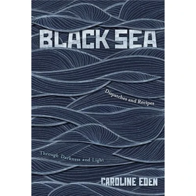 Afbeelding van Black Sea: Dispatches and Recipes Through Darkness Light