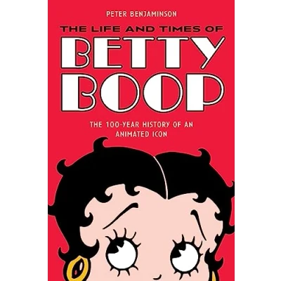 Afbeelding van LIFE &amp; TIMES of BETTY BOOP 100 Year HIST Animated ICON: The History an Icon