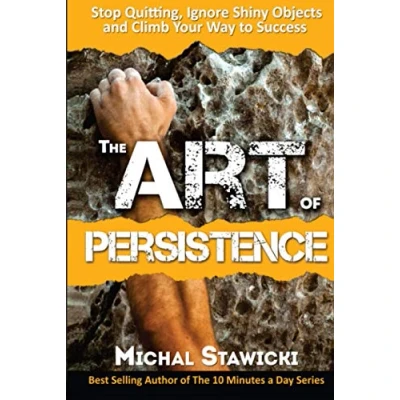 Afbeelding van The Art of Persistence: Stop Quitting, Ignore Shiny Objects and Climb Your Way to Success