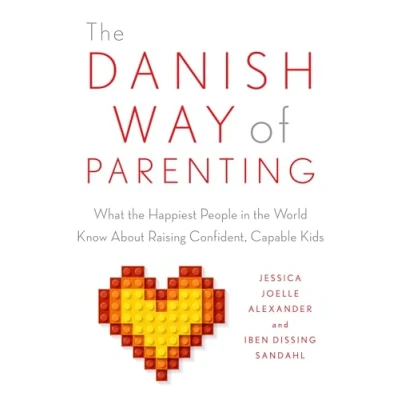 Afbeelding van the Danish Way of Parenting: What Happiest People in World Know About Raising Confident, Capable Kids