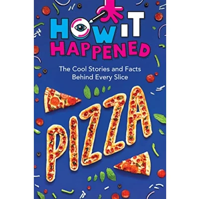 Afbeelding van How It Happened! Pizza: The Cool Stories and Facts Behind Every Slice