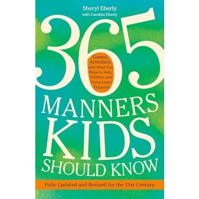 Afbeelding van 365 Manners Kids Should Know: Games, Activities, and Other Fun Ways to Help Children Teens Learn Etiquette