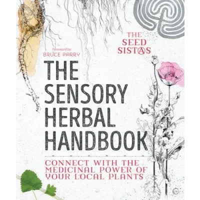 Afbeelding van the Sensory Herbal Handbook: Connect with Medicinal Power of Your Local Plants