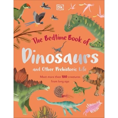 Afbeelding van The Bedtime Book of Dinosaurs and Other Prehistoric Life: Meet More Than 100 Creatures From Long Ago