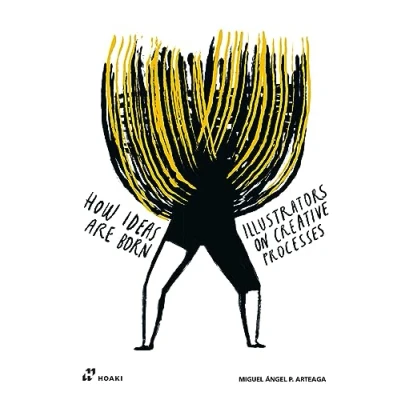 Afbeelding van How Ideas Are Born: Illustrators on Creative Processes