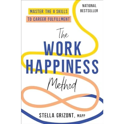 Afbeelding van the Work Happiness Method: Master 8 Skills to Career Fulfillment