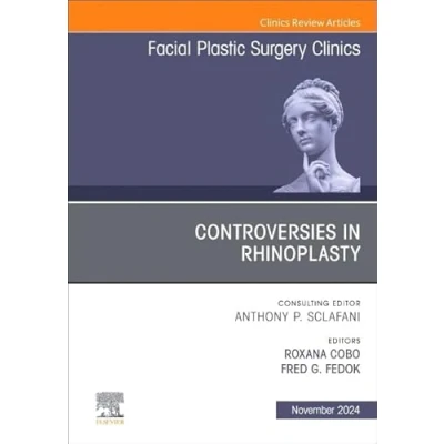 Afbeelding van Controversies in Rhinoplasty, An Issue of Facial Plastic Surgery Clinics North America (Volume 32 4)
