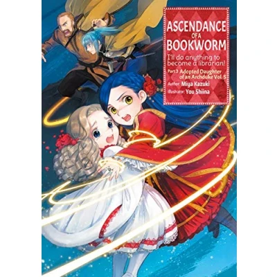 Afbeelding van ASCENDANCE of BOOKWORM LIGHT NOVEL PT 3 5: I&#039;ll Do Anything to Become a Librarian!; Adopted Daughter an Archduke