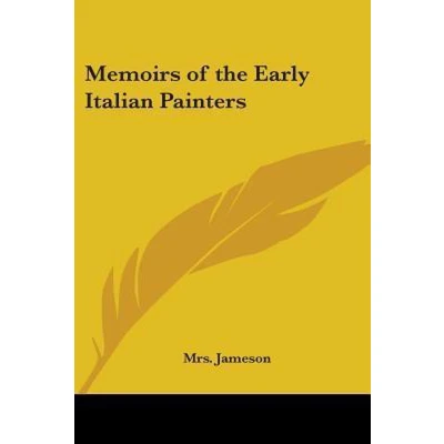 Afbeelding van Memoirs of the Early Italian Painters