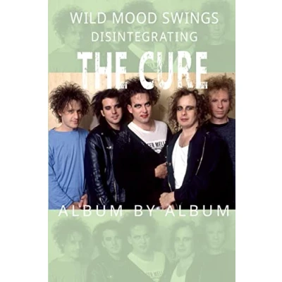 Afbeelding van Wild Mood Swings: Disintegrating The Cure Album by