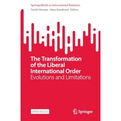 Afbeelding van the Transformation of Liberal International Order: Evolutions and Limitations