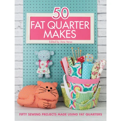 Afbeelding van 50 Fat Quarter Makes: Fifty Sewing Projects: Projects Made Using Quarters