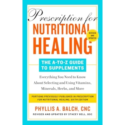 Afbeelding van Prescription for Nutritional Healing: The A to Z Guide Supplements, 6th Edition: Everything You Need Know About Selecting and Using Vitamins, Minerals, Herbs, More