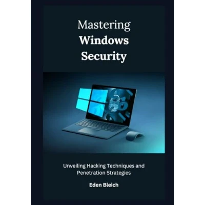 Afbeelding van Mastering Windows Security: Unveiling Hacking Techniques and Penetration Strategies