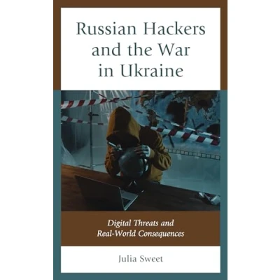 Afbeelding van Russian Hackers and the War in Ukraine: Digital Threats Real World Consequences