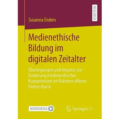 Afbeelding van Medienethische Bildung im digitalen Zeitalter: Überlegungen und Impulse zur Förderung medienethischer Kompetenzen Rahmen offener Online Kurse