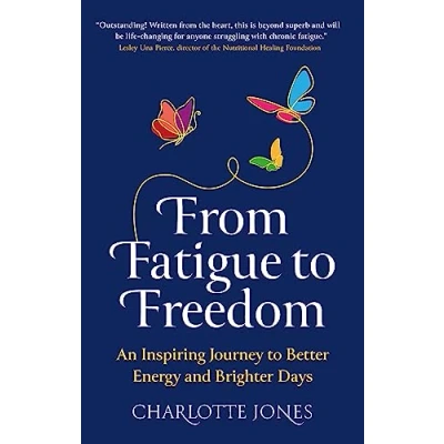 Afbeelding van From Fatigue to Freedom: An inspiring journey better energy and brighter days