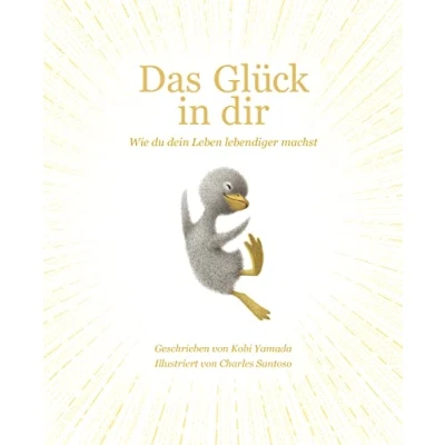 Afbeelding van Das Glück in dir: Wie du dein Leben lebendiger machst neue Mut Mach Buch von &quot;Vielleicht&quot; Bilderbuch Bestseller Autor Kobi Yamada