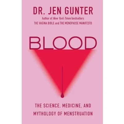 Afbeelding van Blood: The Science, Medicine, and Mythology of Menstruation
