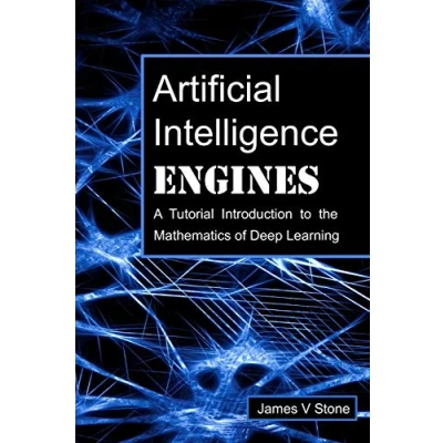 Afbeelding van Artificial Intelligence Engines: A Tutorial Introduction to the Mathematics of Deep Learning