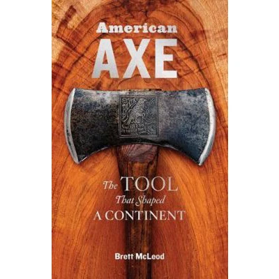 Afbeelding van American Axe: The Tool That Shaped a Continent