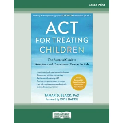 Afbeelding van ACT for Treating Children: The Essential Guide to Acceptance and Commitment Therapy Kids