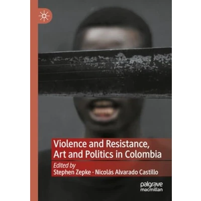 Afbeelding van Violence and Resistance, Art Politics in Colombia