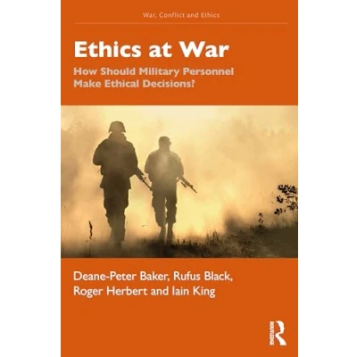 Afbeelding van Ethics at War: How Should Military Personnel Make Ethical Decisions?