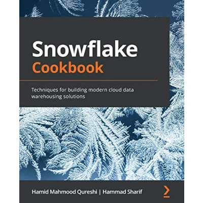 Afbeelding van Snowflake Cookbook: Techniques for building modern cloud data warehousing solutions