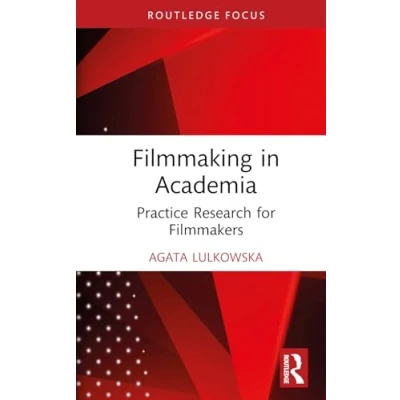 Afbeelding van Filmmaking in Academia: Practice Research for Filmmakers