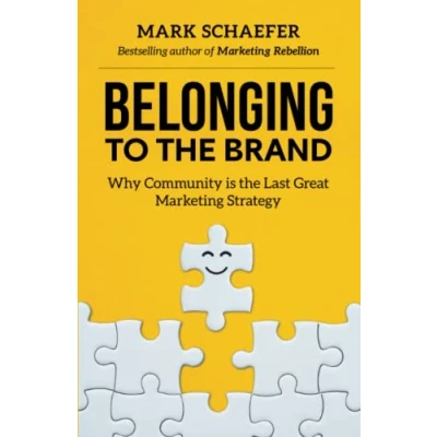 Afbeelding van Belonging to the Brand: Why Community is Last Great Marketing Strategy