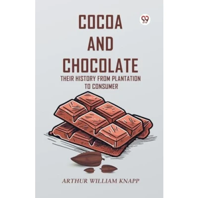 Afbeelding van Cocoa And Chocolate Their History From Plantation To Consumer