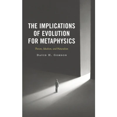 Afbeelding van The Implications of Evolution for Metaphysics: Theism, Idealism, and Naturalism
