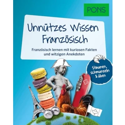 Afbeelding van PONS Unnützes Wissen Französisch: Französisch lernen mit kuriosen Fakten und witzigen Anekdoten