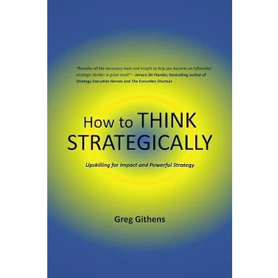 Afbeelding van How to Think Strategically: Upskilling for Impact and Powerful Strategy