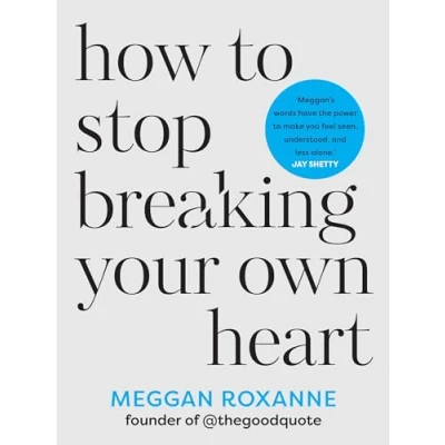 Afbeelding van How to Stop Breaking Your Own Heart: The Sunday Times Bestseller. People Pleasing, Set Boundaries, and Heal from Self Sabotage