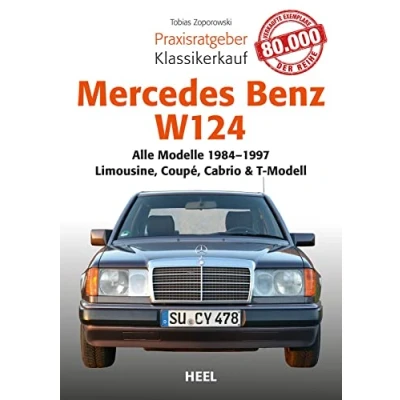 Afbeelding van Mercedes Benz W 124: Alle Modelle von 1984 1997 Limousine, Coupé, Cabrio &amp; T Modell