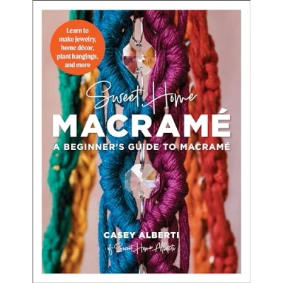 Afbeelding van Sweet home Macrame: A Beginner&#039;s Guide to Learn make jewelry, decor, plant hangings, and more