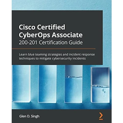 Afbeelding van Cisco Certified CyberOps Associate 200 201 Certification Guide: Learn blue teaming strategies and incident response techniques to mitigate cybersecurity incidents