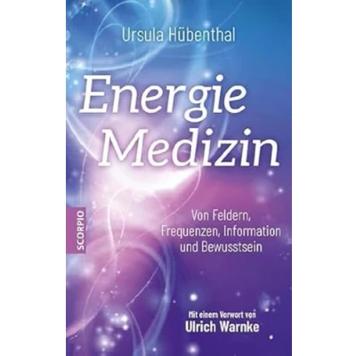 Afbeelding van Energiemedizin: von Feldern, Frequenzen, Information und Bewusstsein Mit einem Vorwort Ulrich Warnke