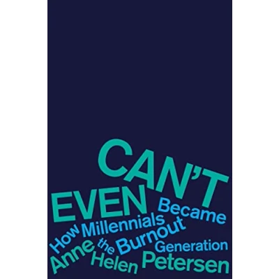 Afbeelding van Can&#039;t Even: How Millennials Became the Burnout Generation