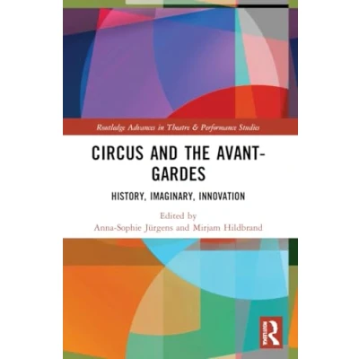 Afbeelding van Circus and the Avant Gardes: History, Imaginary, Innovation