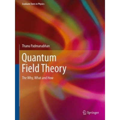 Afbeelding van Quantum Field Theory: The Why, What and How