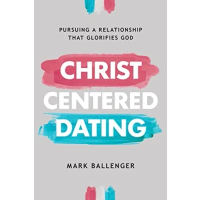 Afbeelding van Christ Centered Dating: Pursuing a Relationship That Glorifies God