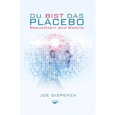 Afbeelding van Du bist das Placebo: Bewusstsein wird Materie
