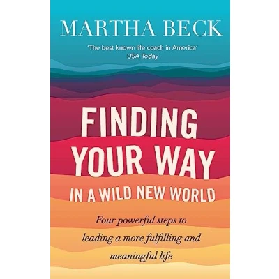 Afbeelding van Finding your Way In a Wild New World: Four powerful steps to leading more fulfilling and meaningful life: true calling