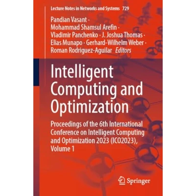 Afbeelding van Intelligent Computing and Optimization: Proceedings of the 6th International Conference on Optimization 2023 (ICO2023), Volume 1: 729