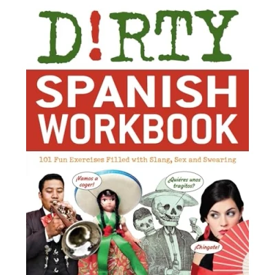 Afbeelding van Dirty Spanish Workbook: 101 Fun Exercises Filled with Slang, Sex and Swearing